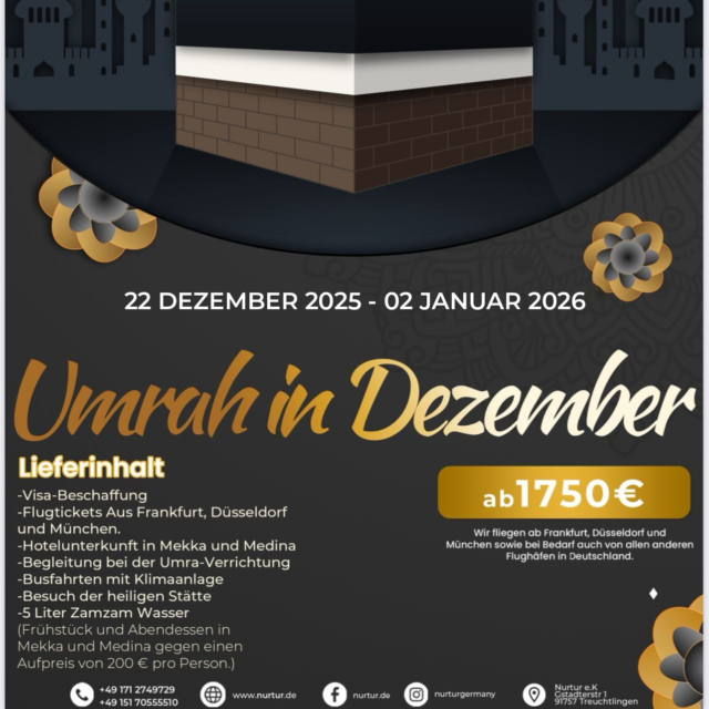 🕋 Umrah im Dezember 2025/26 ✨
📅 22.12.2025 – 02.01.2026
Erlebe die spirituelle Reise deines Lebens – starte ins neue Jahr in Mekka und Medina! 🌙

Unser Service für dich:
✅ Visa-Beschaffung
✅ Flugtickets ab Frankfurt, Düsseldorf & München ✈️
✅ Hotels in Mekka & Medina
✅ Begleitung bei der Umrah
✅ Busfahrten mit Klimaanlage
✅ Besuch der heiligen Stätten
✅ 5 Liter Zamzam Wasser inklusive

💰 Ab 1750 € (Frühstück & Abendessen optional gegen Aufpreis)

📲 Buche jetzt und sichere dir deinen Platz:
📞 0171 2749729
🌐 www.nurtur.de

#Umrah2025 #Umrah #UmrahInDezember #Pilgerreise #Mekka #Medina #Kaaba #IslamischeReise #UmrahPlanung #UmrahReise #MuslimTravel #UmrahErleben #SpiritualJourney #Umrah2026 #UmrahGroup #MuslimReisen #UmrahMitBegleitung #Islam #Pilgerfahrt #UmrahJourney