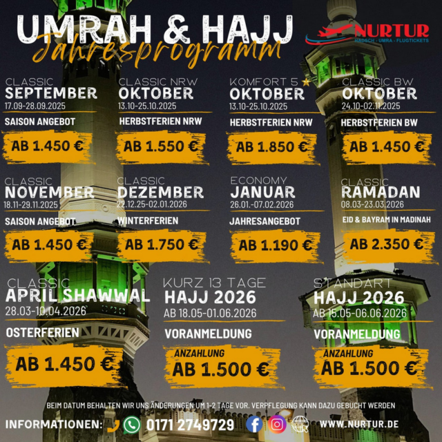 🌙✨ UMRAH & HAJJ Jahresprogramm 2025/2026 ✨🌙

Plane deine spirituelle Reise rechtzeitig!
Ob Umrah in den Ferien oder Hajj 2026 – sichere dir jetzt dein Angebot.
📅 Flexible Termine
💰 Faire Preise ab 1.190 €
🕌 Eid & Bayram in Madinah möglich
📲 Mehr Infos & Anmeldung unter: www.nurtur.de